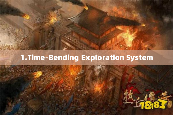 1.Time-Bending Exploration System
