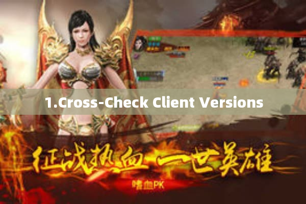 1.Cross-Check Client Versions